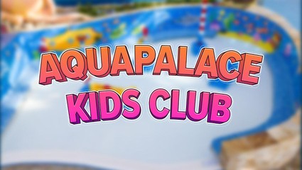 Aquapalace Kids club